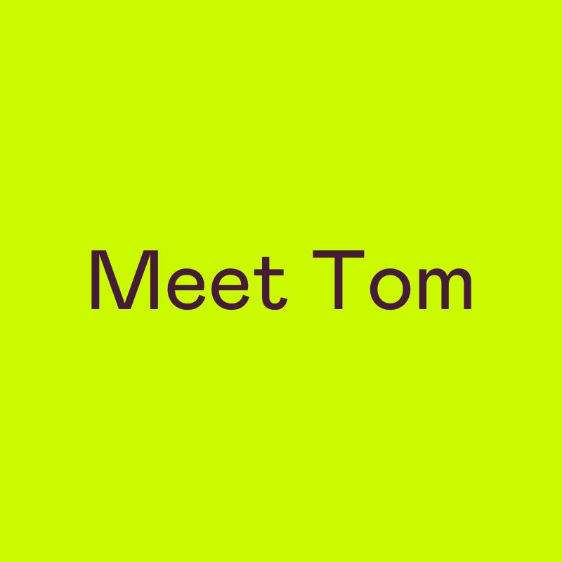 Meet Tom